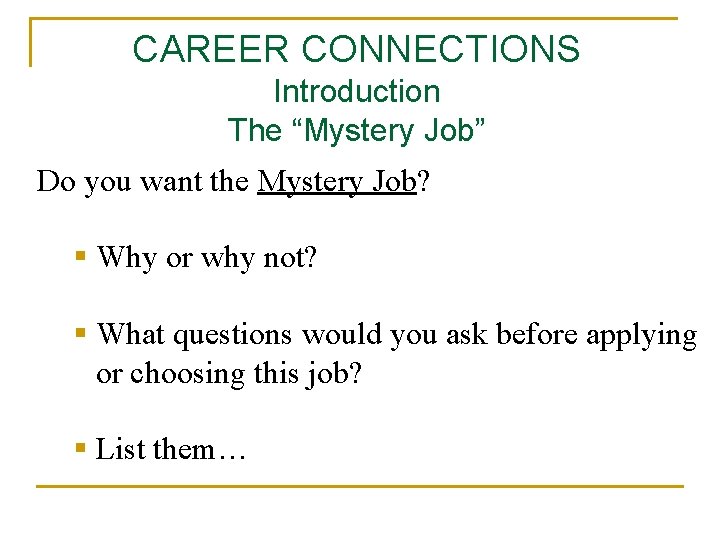 CAREER CONNECTIONS Introduction The “Mystery Job” Do you want the Mystery Job? § Why