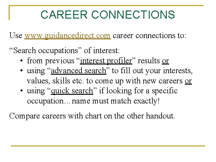 CAREER CONNECTIONS Use www. guidancedirect. com career connections to: “Search occupations” of interest: •