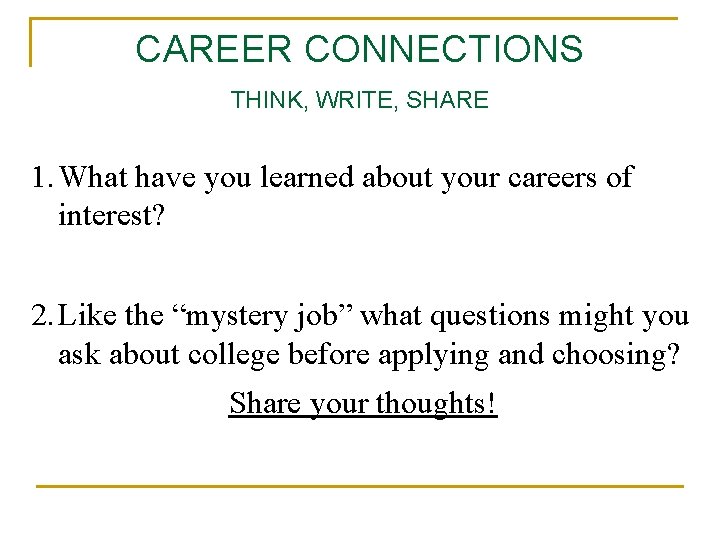 CAREER CONNECTIONS THINK, WRITE, SHARE 1. What have you learned about your careers of