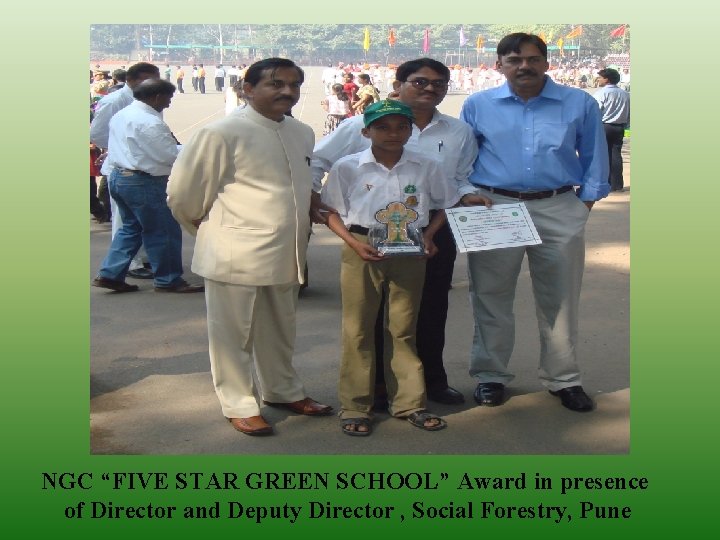 NGC “FIVE STAR GREEN SCHOOL” Award in presence of Director and Deputy Director ,