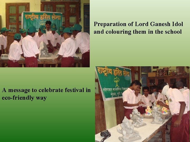 Preparation of Lord Ganesh Idol and colouring them in the school A message to