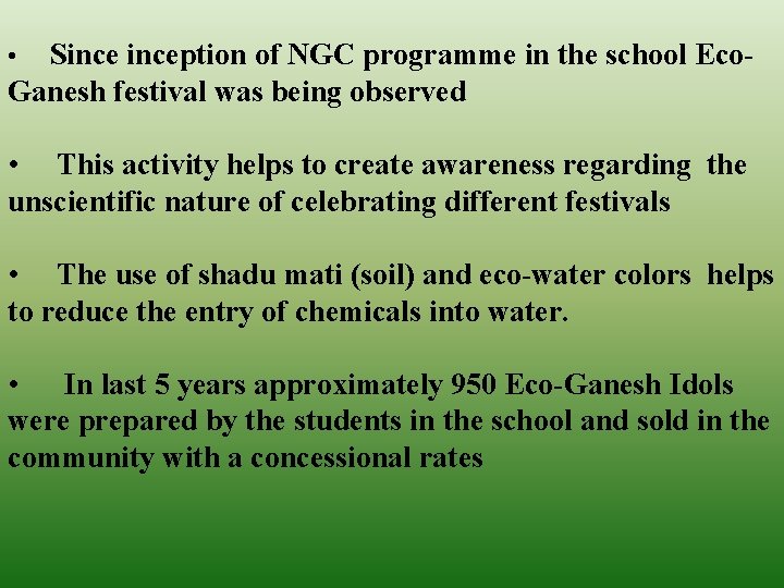 Sinception of NGC programme in the school Eco. Ganesh festival was being observed •