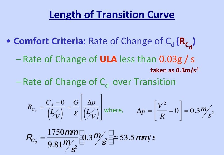 Length of Transition Curve • Comfort Criteria: Rate of Change of Cd (RCd) –