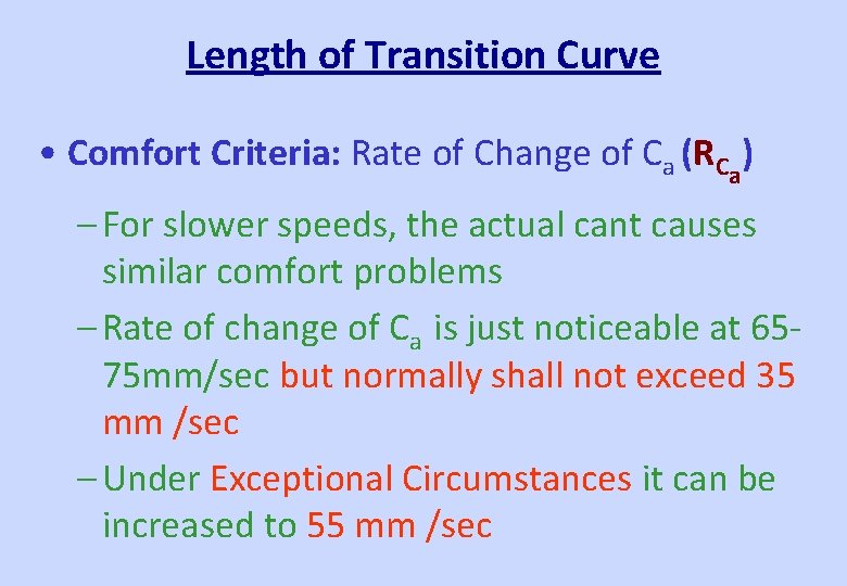 Length of Transition Curve • Comfort Criteria: Rate of Change of Ca (RCa) –