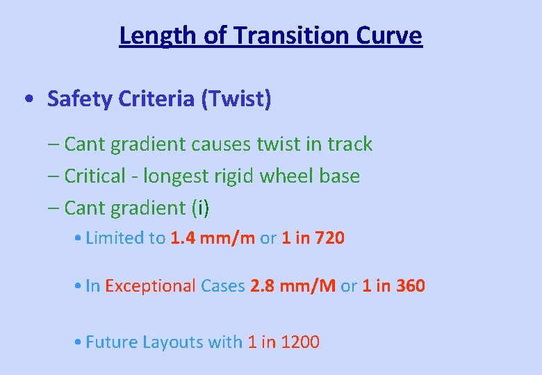 Length of Transition Curve • Safety Criteria (Twist) – Cant gradient causes twist in