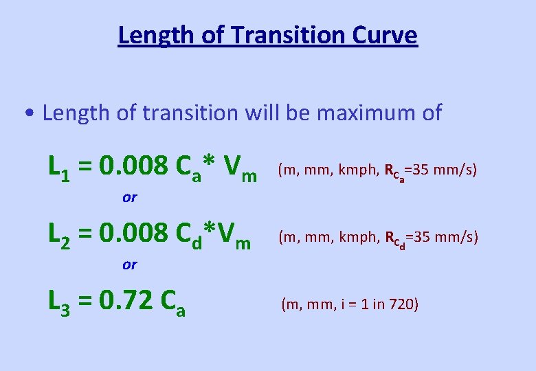 Length of Transition Curve • Length of transition will be maximum of L 1