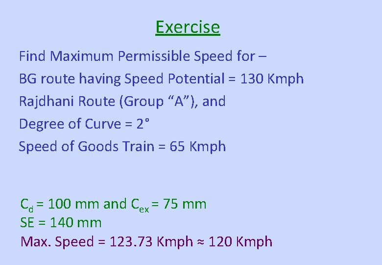 Exercise Find Maximum Permissible Speed for – BG route having Speed Potential = 130