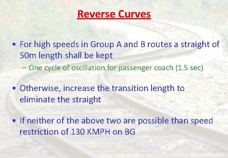 Reverse Curves • For high speeds in Group A and B routes a straight