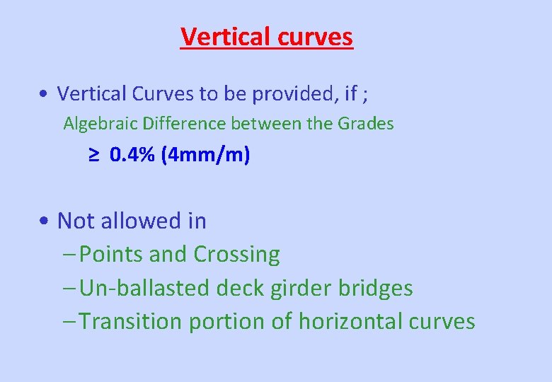 Vertical curves • Vertical Curves to be provided, if ; Algebraic Difference between the