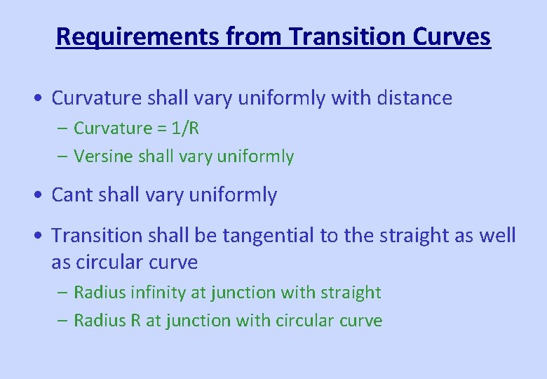 Requirements from Transition Curves • Curvature shall vary uniformly with distance – Curvature =