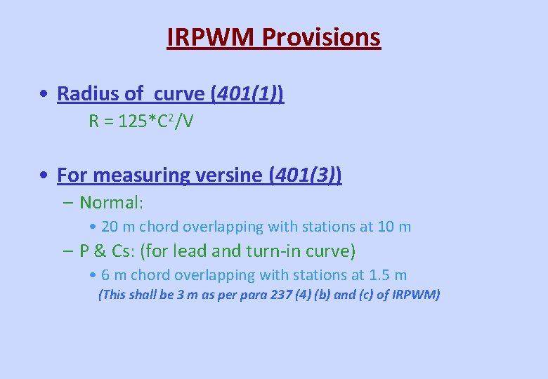 IRPWM Provisions • Radius of curve (401(1)) R = 125*C 2/V • For measuring