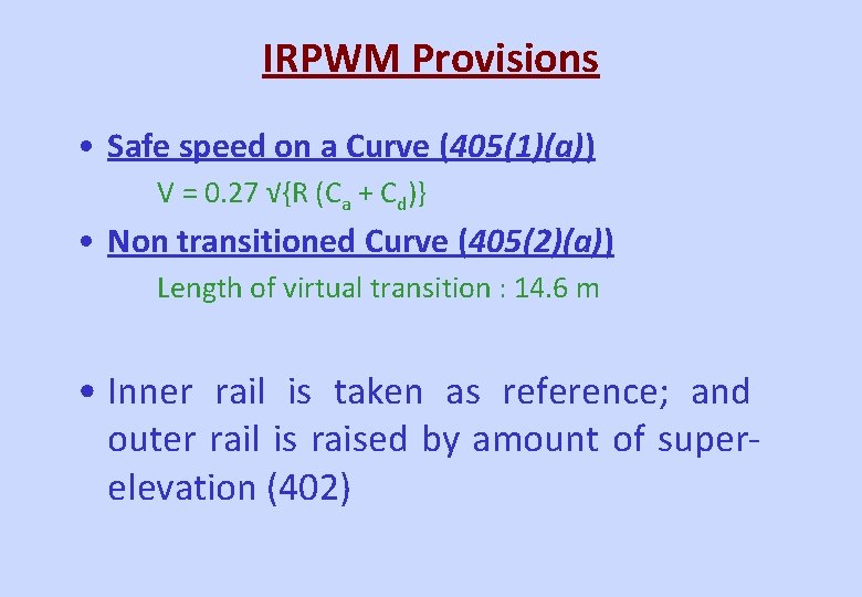 IRPWM Provisions • Safe speed on a Curve (405(1)(a)) V = 0. 27 √{R