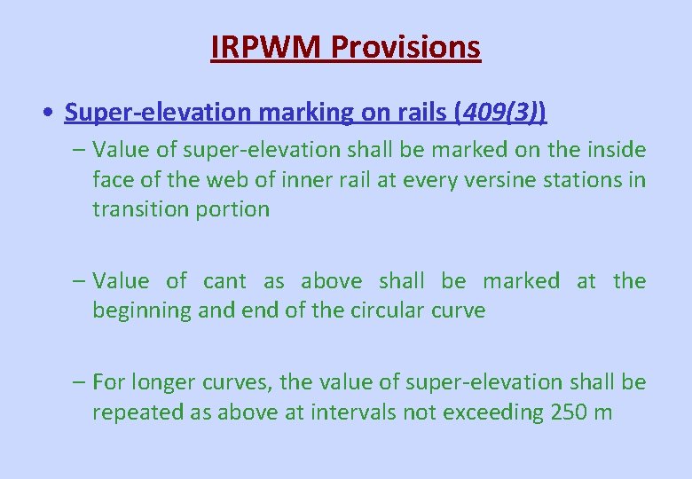 IRPWM Provisions • Super-elevation marking on rails (409(3)) – Value of super-elevation shall be