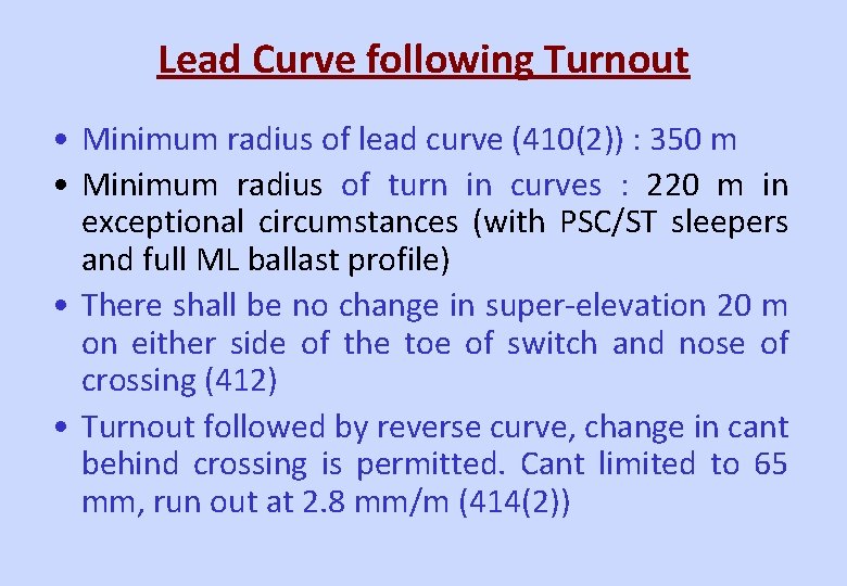 Lead Curve following Turnout • Minimum radius of lead curve (410(2)) : 350 m