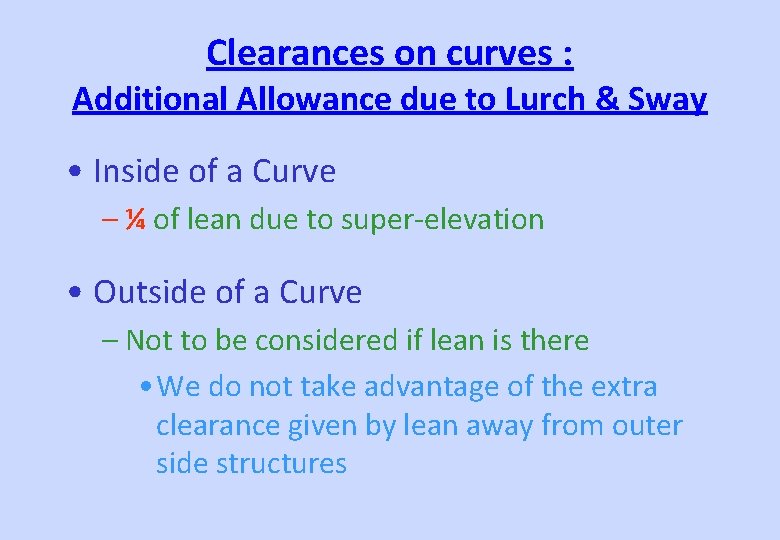 Clearances on curves : Additional Allowance due to Lurch & Sway • Inside of