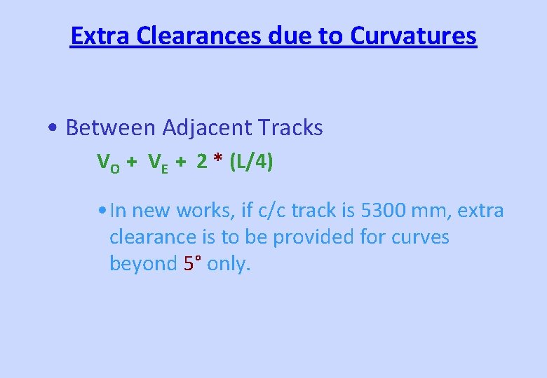 Extra Clearances due to Curvatures • Between Adjacent Tracks VO + VE + 2