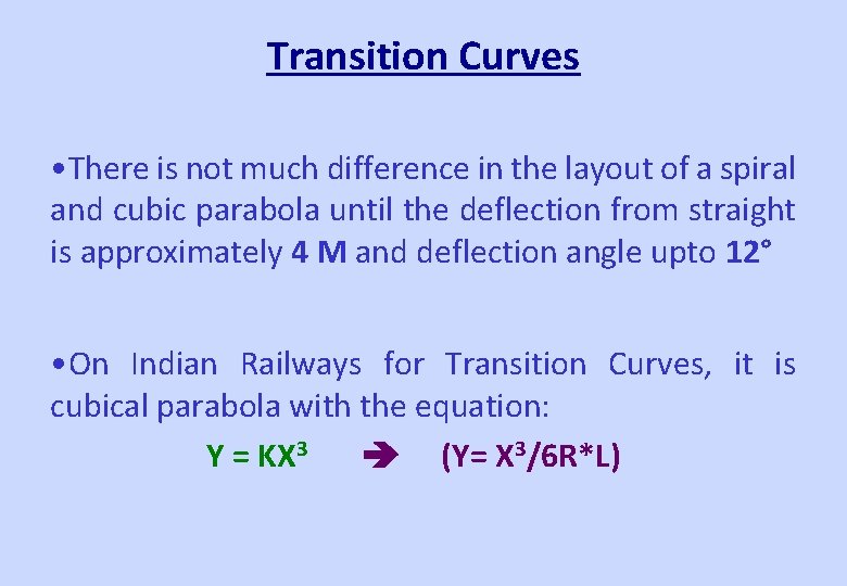 Transition Curves • There is not much difference in the layout of a spiral