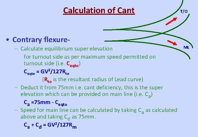 Calculation of Cant T/O • Contrary flexure– Calculate equilibrium super elevation for turnout side