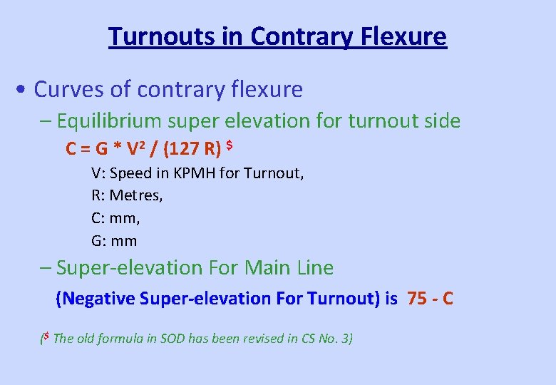 Turnouts in Contrary Flexure • Curves of contrary flexure – Equilibrium super elevation for