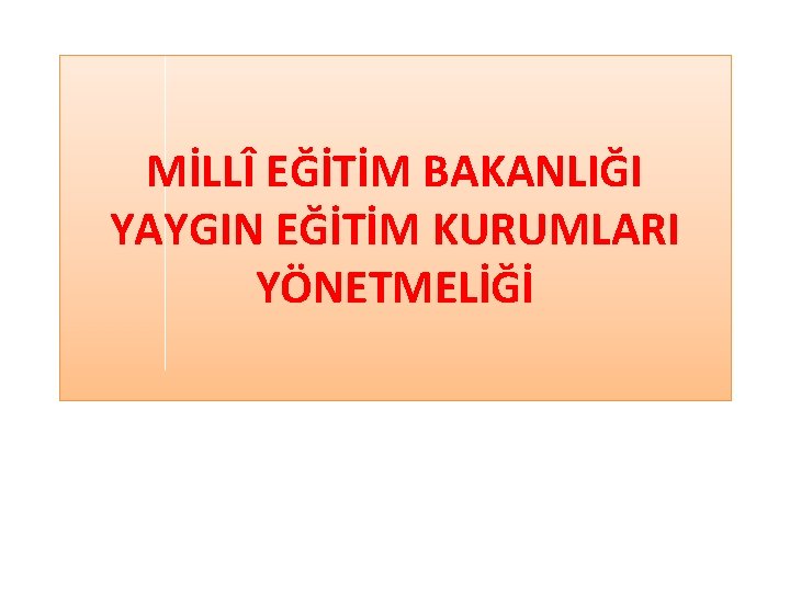 MİLLÎ EĞİTİM BAKANLIĞI YAYGIN EĞİTİM KURUMLARI YÖNETMELİĞİ 