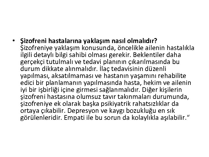  • Şizofreni hastalarına yaklaşım nasıl olmalıdır? Şizofreniye yaklaşım konusunda, öncelikle ailenin hastalıkla ilgili