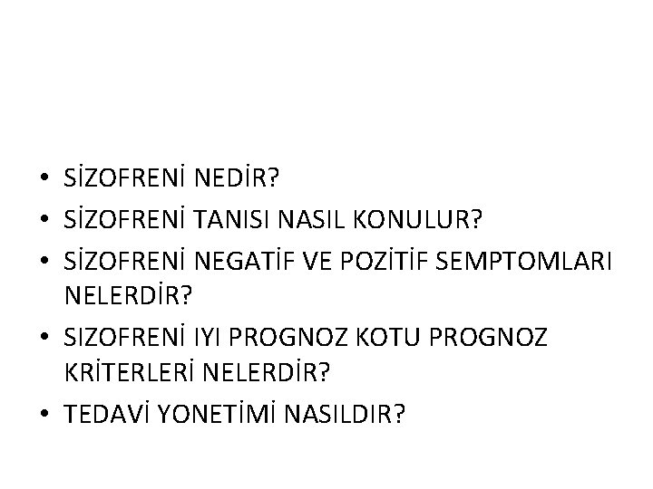  • SİZOFRENİ NEDİR? • SİZOFRENİ TANISI NASIL KONULUR? • SİZOFRENİ NEGATİF VE POZİTİF