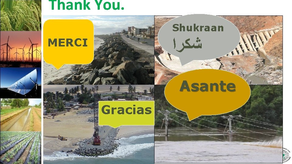 Thank You. Shukraan ﺷﻜﺮﺍ MERCI Asante Gracias 