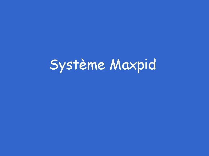 Système Maxpid 