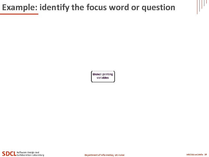 Example: identify the focus word or question SDCL Software Design and Collaboration Laboratory Department