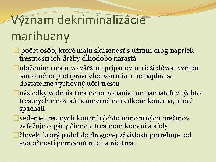 Význam dekriminalizácie marihuany � počet osôb, ktoré majú skúsenosť s užitím drog napriek trestnosti