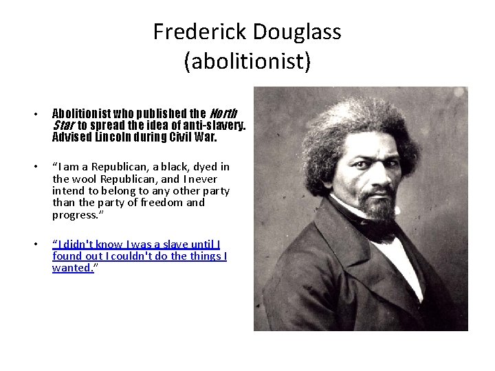 Frederick Douglass (abolitionist) • Abolitionist who published the North Star to spread the idea