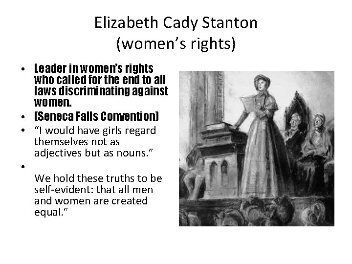 Elizabeth Cady Stanton (women’s rights) • Leader in women’s rights who called for the