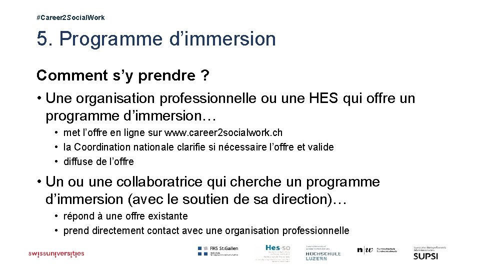 #Career 2 Social. Work 5. Programme d’immersion Comment s’y prendre ? • Une organisation