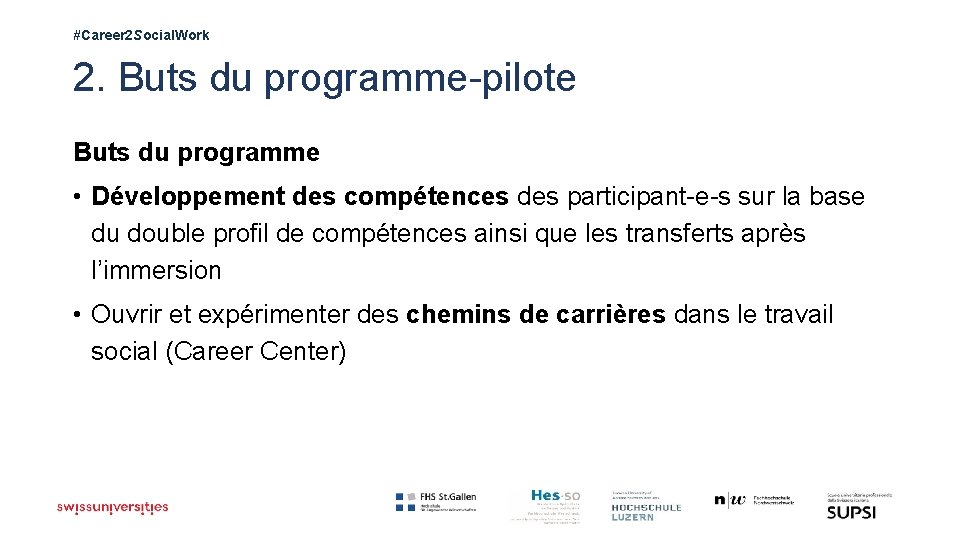 #Career 2 Social. Work 2. Buts du programme-pilote Buts du programme • Développement des
