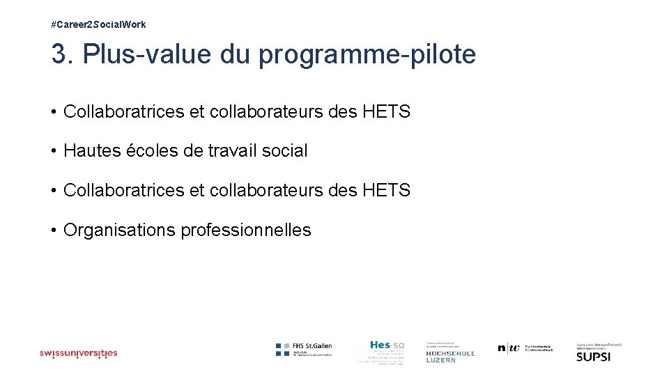 #Career 2 Social. Work 3. Plus-value du programme-pilote • Collaboratrices et collaborateurs des HETS
