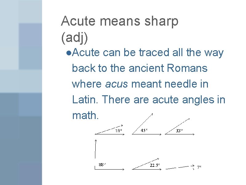 Acute means sharp (adj) ●Acute can be traced all the way back to the