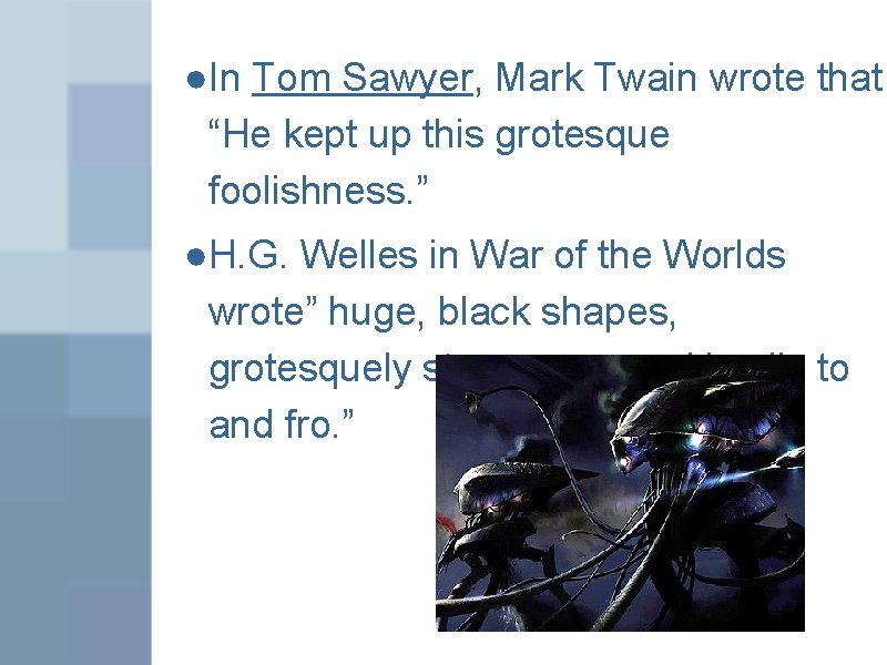 ●In Tom Sawyer, Mark Twain wrote that “He kept up this grotesque foolishness. ”