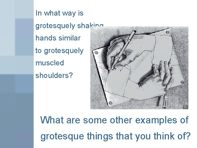 In what way is grotesquely shaking hands similar to grotesquely muscled shoulders? What are