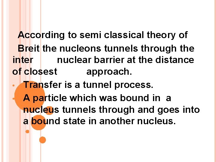 According to semi classical theory of Breit the nucleons tunnels through the inter nuclear