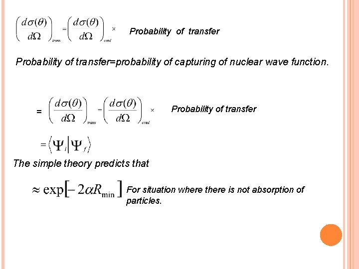 Probability of transfer=probability of capturing of nuclear wave function. Probability of transfer = The