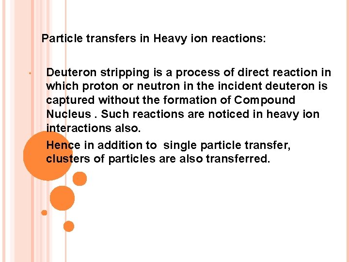 Particle transfers in Heavy ion reactions: • • Deuteron stripping is a process of