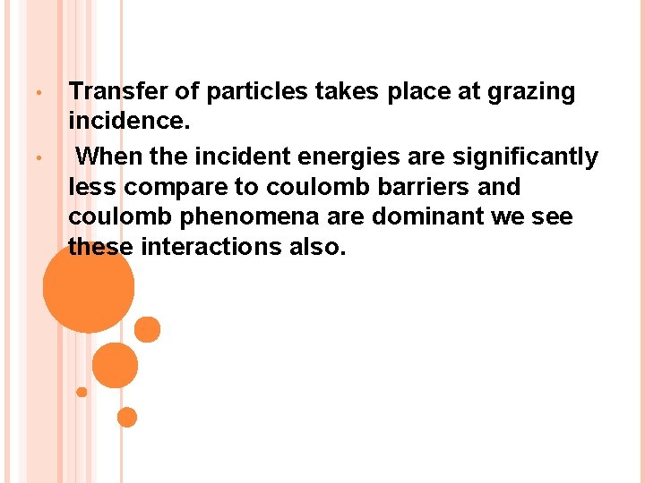  • • Transfer of particles takes place at grazing incidence. When the incident