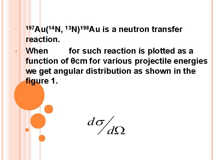  • • 197 Au(14 N, 13 N)198 Au is a neutron transfer reaction.