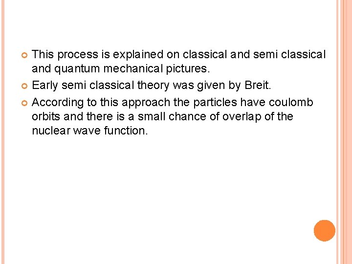 This process is explained on classical and semi classical and quantum mechanical pictures. Early