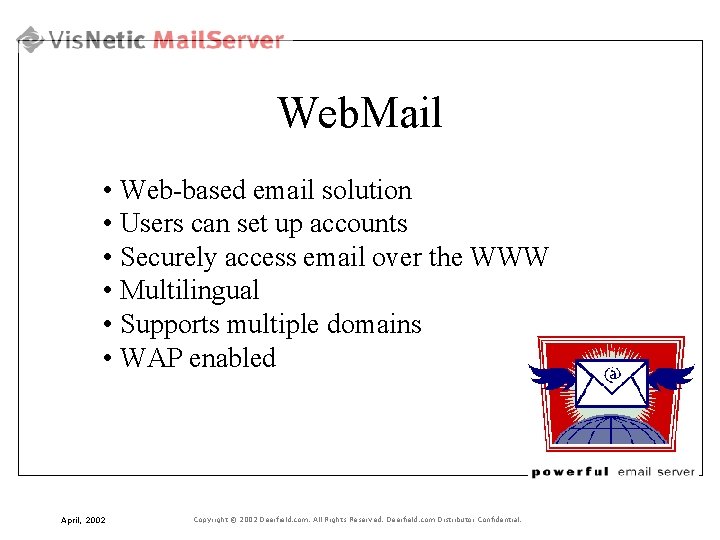 Web. Mail • Web-based email solution • Users can set up accounts • Securely