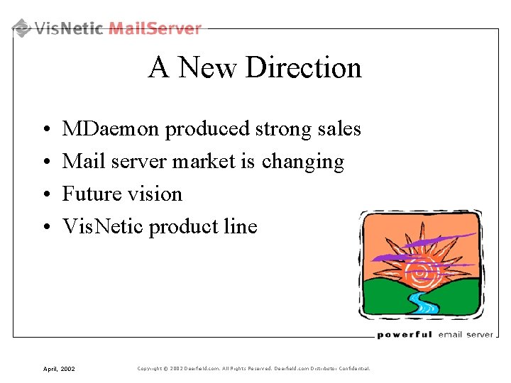 A New Direction • • MDaemon produced strong sales Mail server market is changing