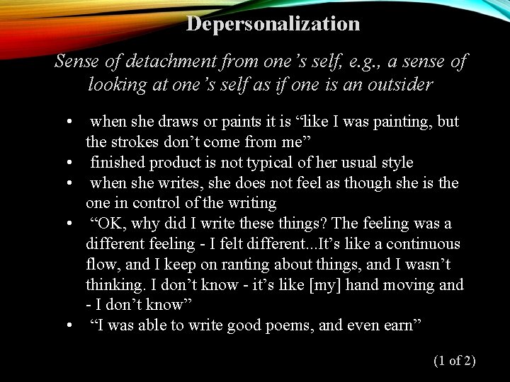 Depersonalization Sense of detachment from one’s self, e. g. , a sense of looking