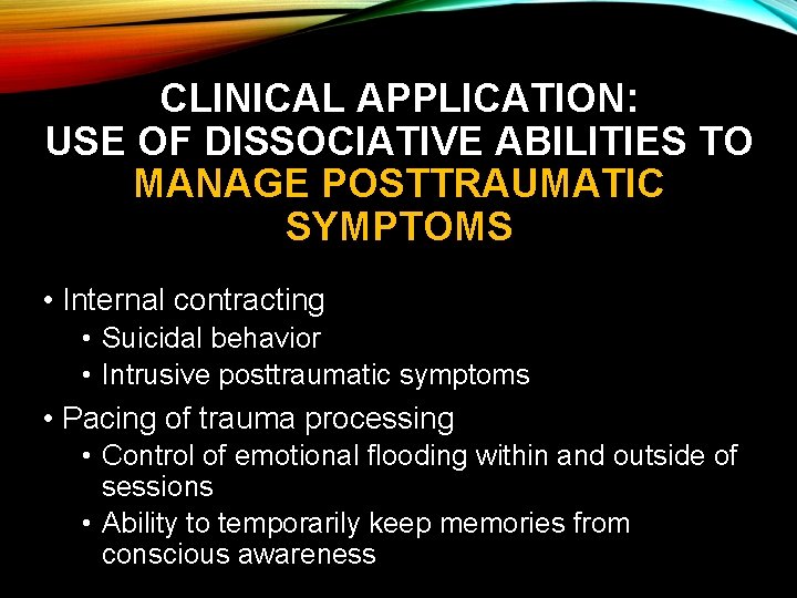 CLINICAL APPLICATION: USE OF DISSOCIATIVE ABILITIES TO MANAGE POSTTRAUMATIC SYMPTOMS • Internal contracting •