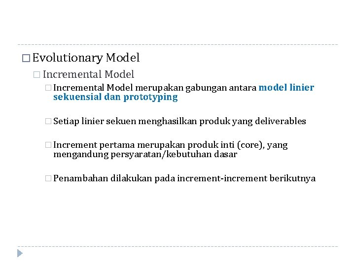 � Evolutionary Model � Incremental Model merupakan gabungan antara model linier sekuensial dan prototyping