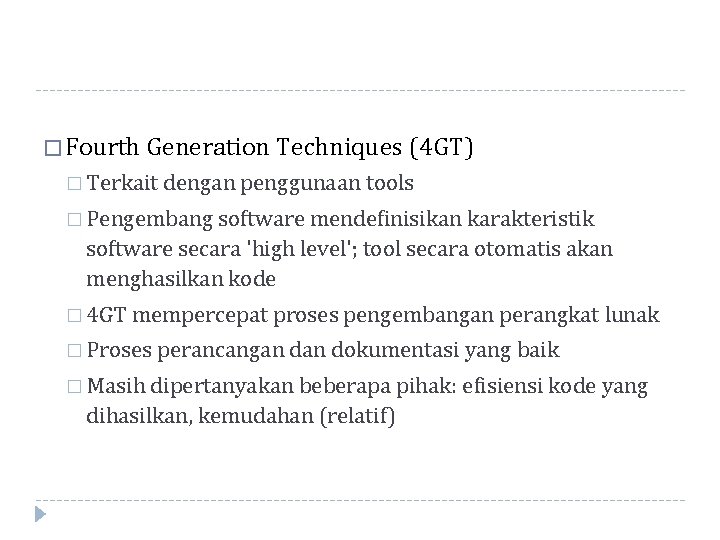 � Fourth Generation Techniques (4 GT) � Terkait dengan penggunaan tools � Pengembang software